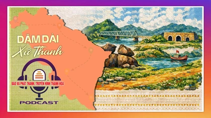 Báo và Phát thanh, truyền hình Thanh Hóa ra mắt Podcast Dặm dài Xứ Thanh